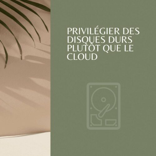 Privilégier les disques durs au cloud - 8 conseils pour adopter une attitude « Numérique Responsable »