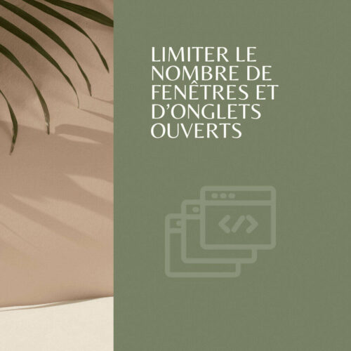 Limiter les fenêtres et les onglets - 8 conseils pour adopter une attitude « Numérique Responsable »